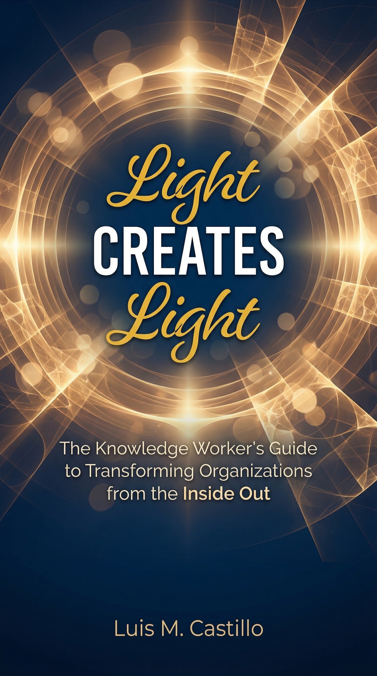 Light Creates Light — The Book by Luis M. Castillo